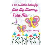 I Am A Little Butterfly And My Mommy Told Me: Story Before Sleeping For Kids