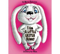 I Am A Little Easter Bunny: A Story For Kids