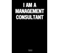 I am a Management Consultant: The Notebook