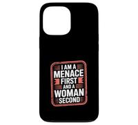 I Am A Menace First and A Woman Second Attitude - Coque pour iPhone 13 Pro Max