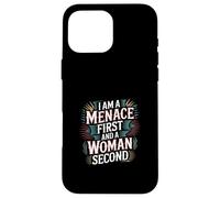 I Am A Menace First and A Woman Second Attitude |- Coque pour iPhone 16 Pro Max