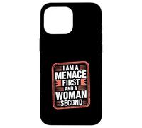 I Am A Menace First and A Woman Second Attitude - Coque pour iPhone 16 Pro Max