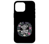 I Am A Menace First And A Woman Second Attitude |- Coque pour iPhone 16 Pro Max