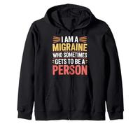 I Am A Migraine Who Sometimes Gets to Be A Person - Sweat à Capuche