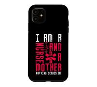 I Am A Nurse and A Mother Nothing Scares Me Nursing Nurses Coque pour iPhone 11
