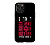 I Am A Nurse and A Mother Nothing Scares Me Nursing Nurses Coque pour iPhone 11 Pro