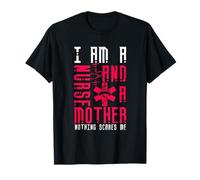 I Am A Nurse and A Mother Nothing Scares Me Nursing Nurses T-Shirt