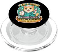 I Am A Nurse of Course I'm Crazy Funny Nursing Cat Blague Fun PopSockets PopGrip pour MagSafe