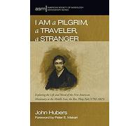 I Am A Pilgrim, A Traveler, A Stranger