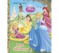 I am a Princess Disney Princess by Andrea Posner Sanchez & Illustrated by Gabriella Matta & Illustrated by Francesco Legramandi Andrea Posner Sanchez Illustrated by Gabriella Matta Illustrated by Fran