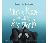 I am a Puppy in a Big, Big World: Buddy - the Black Lab