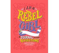 I Am A Rebel Girl: A Journal to Start Revolutions