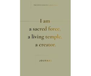 I Am a Sacred Force, a Living Temple, a Creator.: A Divine Feminine Empowerment Journal for Embodiment, Inner Strength & Personal Growth