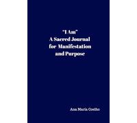 “I Am”: A Sacred Journal for Manifestation and Purpose