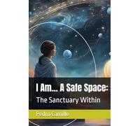 I Am... A Safe Space:: The Sanctuary Within