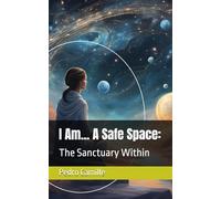 I Am... A Safe Space:: The Sanctuary Within