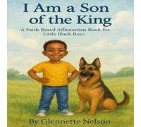 I Am A Son of The King: A Faith- Based Affirmation Book for Little Black Boys