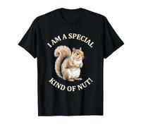 I Am A Special Kind of Nut - Écureuil Sarcastique Amusant T-Shirt