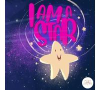 I AM A STAR!: A Bedtime Journey of Light, Love, and the Inner Spark That Shines