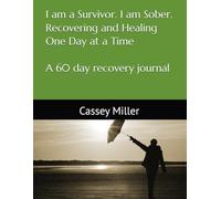 I am a Survivor. I am Sober. Recovering and Healing One Day at a Time