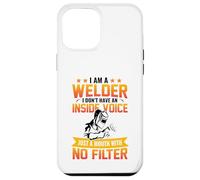 I Am A Welder I Don't Have an Inside Voice Just A Mouth with Coque pour iPhone 12 Pro Max