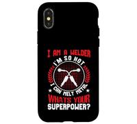 I Am A Welder Im So Hot I Can Melt Metal Whats Your Super Coque pour iPhone X/XS