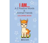 I AM A-Z Positive Words and Animal Friends: Coloring Book for Young or Young at Heart