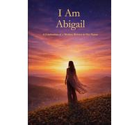 I Am Abigail: A Celebration of a Mother Written in Her Name