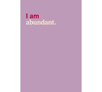 I Am Abundant - Daily Manifestation Journal for Prosperity: Gratitude & Abundance Mindset Notebook | Attract Wealth, Opportunities & Overflow | 120 Lined Pages | Manifestation On The Cover