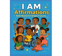 I AM Affirmations: Bold Words for Bright Futures
