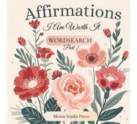 I Am Affirmations Wordsearch Part 2: I Am Worth It: A Mindful Puzzle Book for Stress Relief, Relaxation, and Positive Self Care