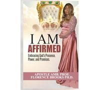 I Am Affirmed: Embracing God's Presence, Power and Promises