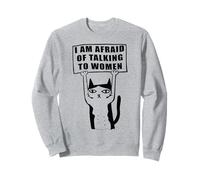 I am Afraid of Talking to Women Anxiety Social Introverti Cat Sweatshirt