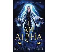 I Am Alpha: An Epic Fantasy Shifter Romance