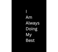 I Am Always Doing My Best: Blank Notebook