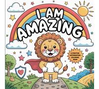 I am Amazing: A Positive Affirmation Coloring Book