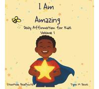 I Am Amazing : Daily Affirmations for Kids: Volume 1