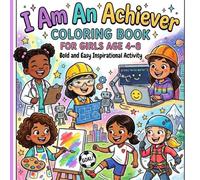 I Am An Achiever: Easy Inspirational Coloring Book for Girls Age 4,5,6,7,8 | Great Gift for Birthdays, Vacations, Travel or Christmas