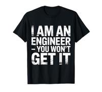 I Am an Engineer You Won't Get It Sarcasme de Nerd |- T-Shirt