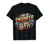 I Am an Engineer You Won't Get It Sarcasme de Nerd - T-Shirt