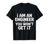 I Am an Engineer You Won't Get It Sarcasme de Nerd |- T-Shirt