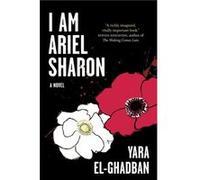 I Am Ariel Sharon by Yara ElGhadban Yara El-Ghadban (Auteur)