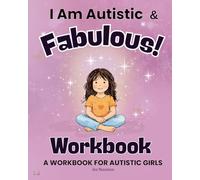 I Am Autistic and Fabulous!: A Workbook for Autistic Girls