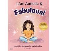 I Am Autistic and Fabulous: An Affirming and Supportive Book for Autistic Girls Ages 6-10