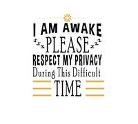 I Am Awake, Please Respect My Privacy During This Difficult Time: Best Gift Ideas Funny Composition College Notebook And Diary To Write 110 Page Blank Lined Paperback Birthday Quotes Ruled Lined