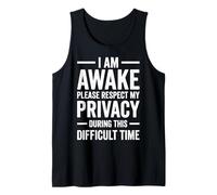 I Am Awake Please Respect My Privacy During This Time Débardeur