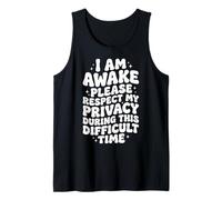 I Am Awake Please Respect My Privacy During This Time Débardeur