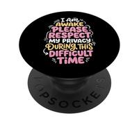 I Am Awake Please Respect My Privacy During This Time PopSockets PopGrip Adhésif