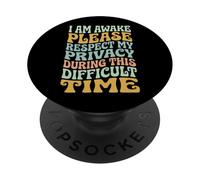 I Am Awake Please Respect My Privacy During This Time PopSockets PopGrip Adhésif