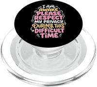 I Am Awake Please Respect My Privacy During This Time PopSockets PopGrip pour MagSafe